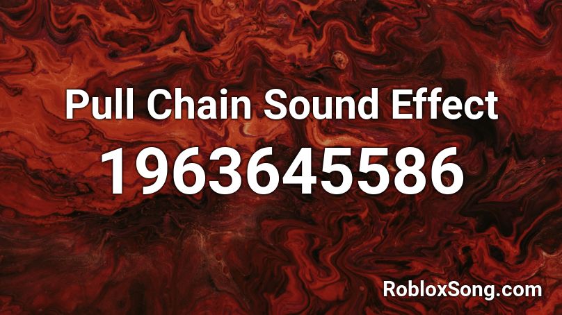 Pull Chain Sound Effect Roblox ID