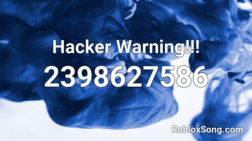 Hacker Warning!!! Roblox ID