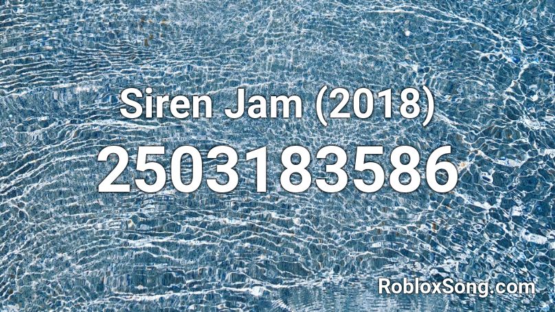 Siren Jam (2018) Roblox ID