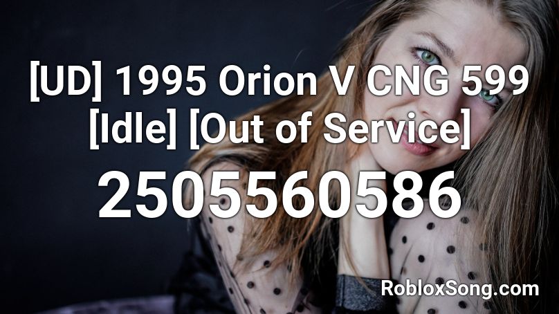 1995 Orion V CNG 599 [Idle] [Out of Service] Roblox ID