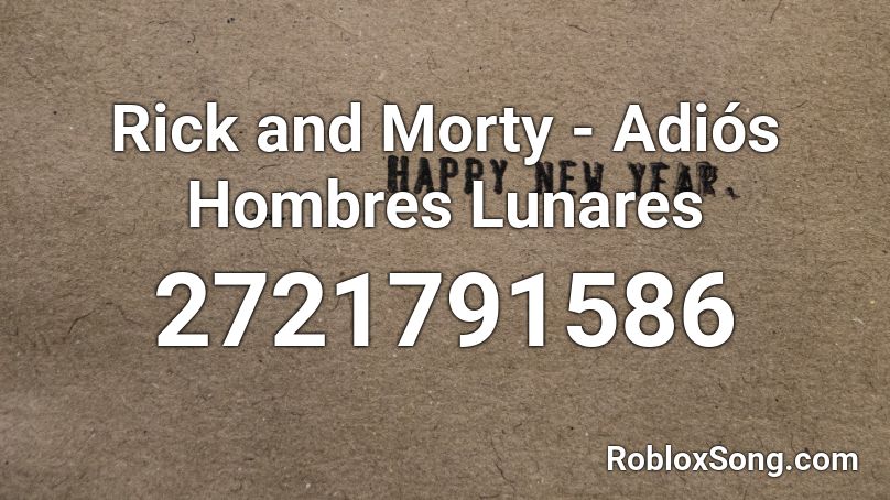 Rick and Morty - Adiós Hombres Lunares Roblox ID