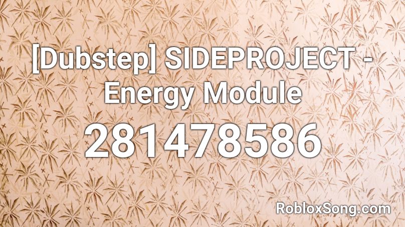 [Dubstep] SIDEPROJECT - Energy Module Roblox ID