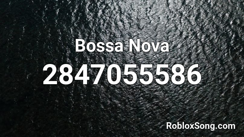 Bossa Nova Roblox ID