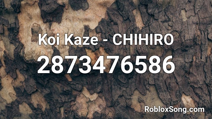Koi Kaze - CHIHIRO Roblox ID