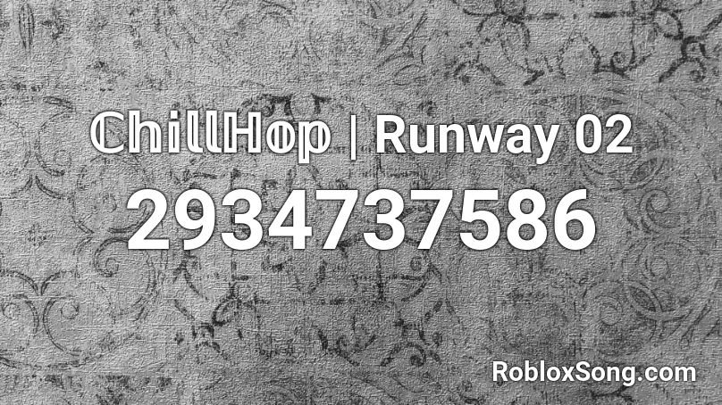 ℂ𝕙𝕚𝕝𝕝ℍ𝕠𝕡 | Runway 02 Roblox ID