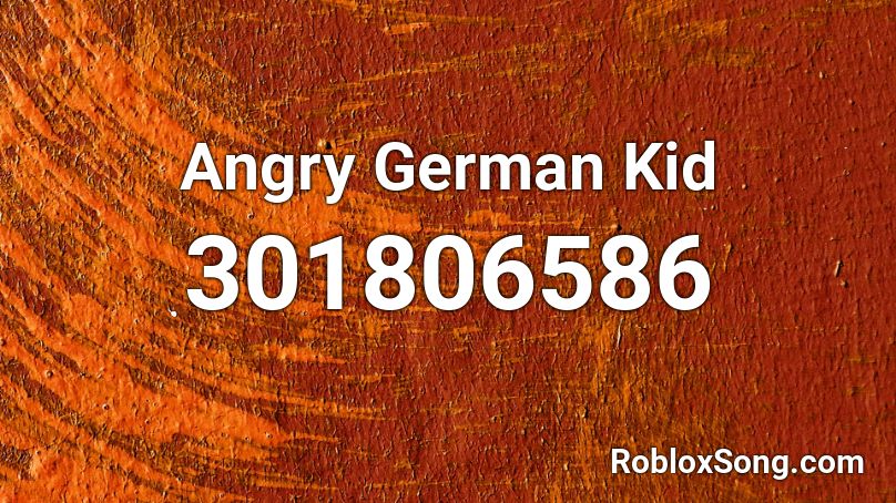 Angry German Kid Roblox ID