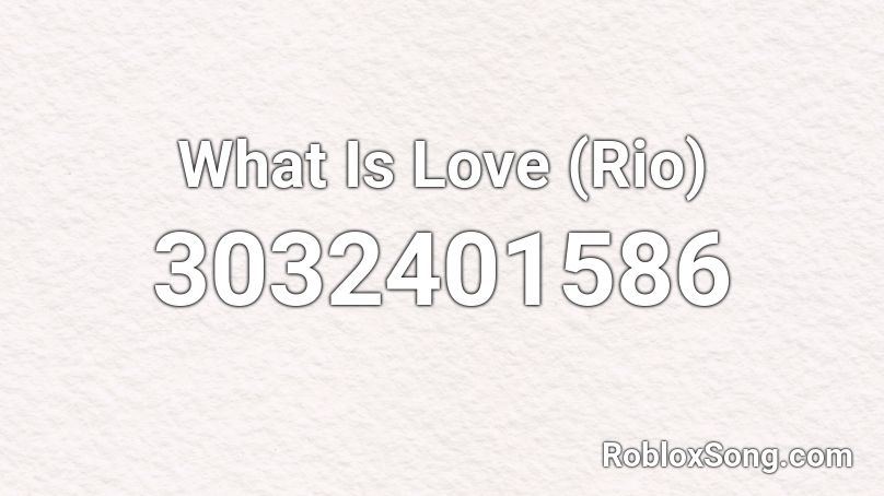 What Is Love (Rio) Roblox ID