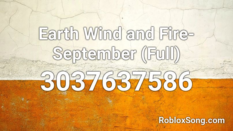Earth Wind And Fire September Full Roblox Id Roblox Music Codes - spetmeber loud roblox id