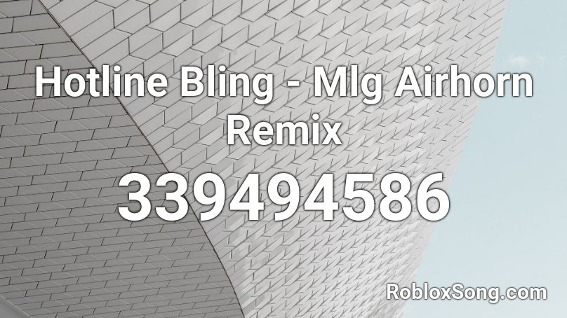 Hotline Bling - Mlg Airhorn Remix Roblox ID