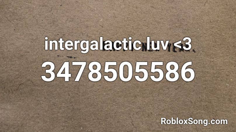 intergalactic luv <3 Roblox ID