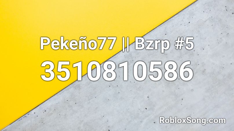 Pekeño77 || Bzrp #5 Roblox ID