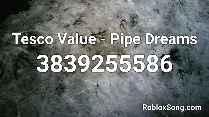 Tesco Value - Pipe Dreams Roblox ID