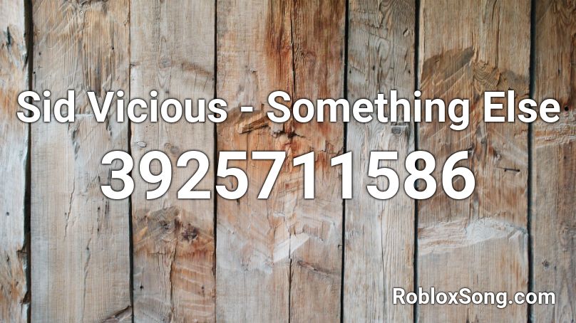 Sid Vicious - Something Else Roblox ID