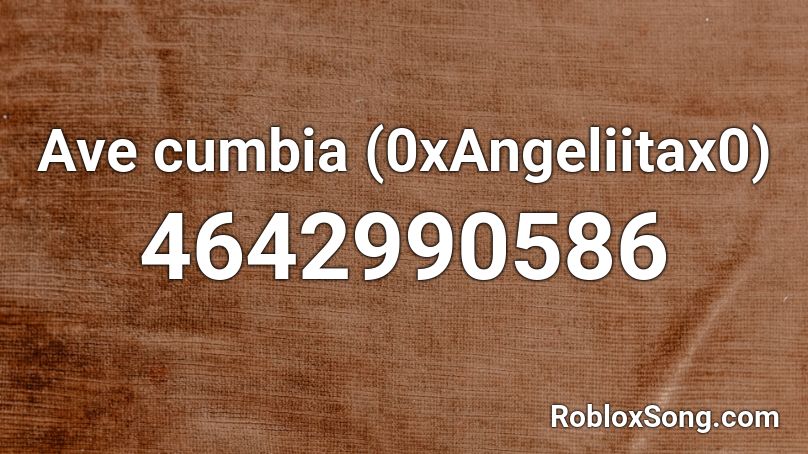 Ave cumbia (0xAngeliitax0) Roblox ID