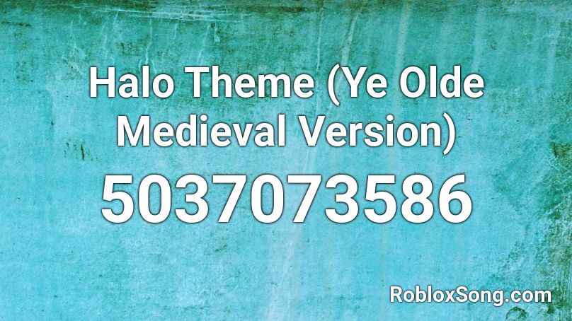 Halo Theme (Ye Olde Medieval Version) Roblox ID