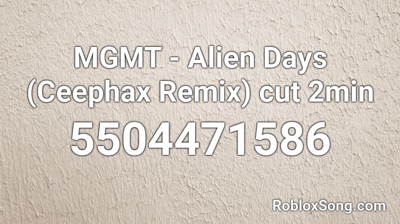 MGMT - Alien Days (Ceephax Remix) cut 2min Roblox ID