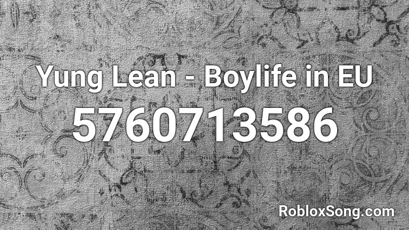 Yung Lean - Boylife in EU  Roblox ID