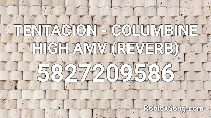 TENTACION - COLUMBINE HIGH AMV (REVERB) Roblox ID