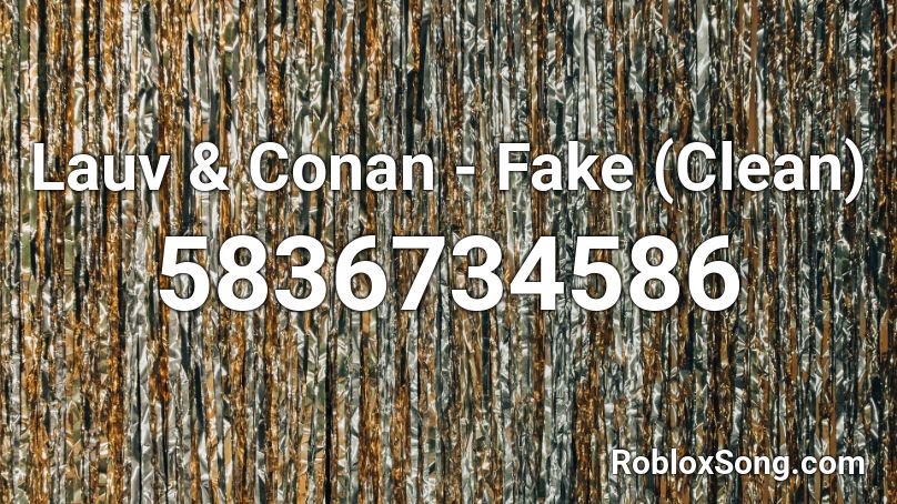 Lauv & Conan - Fake (Clean) Roblox ID