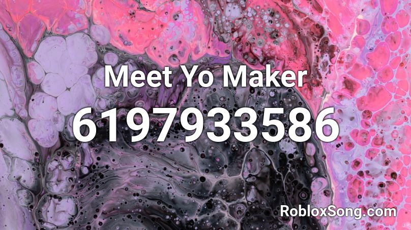 Meet Yo Maker Roblox ID