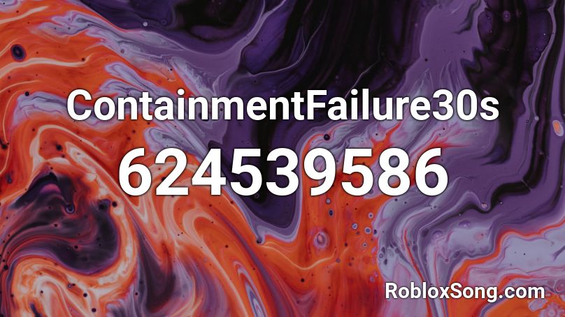 ContainmentFailure30s Roblox ID