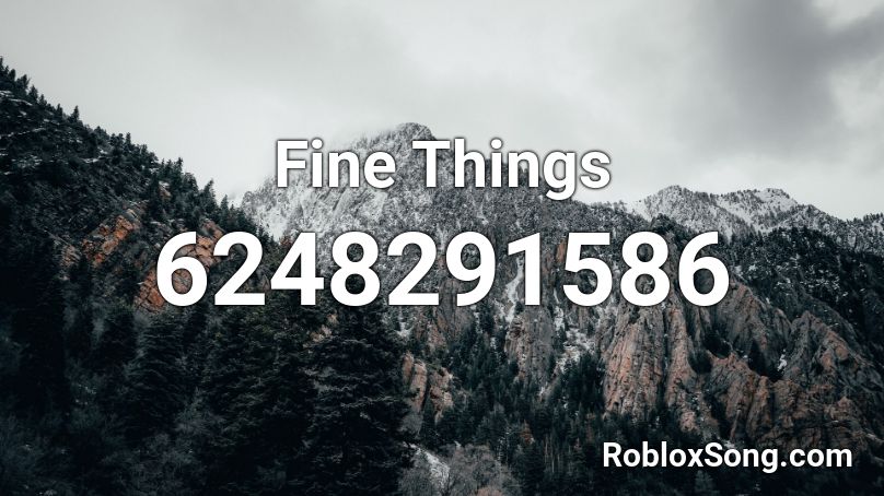 Fine Things Roblox ID