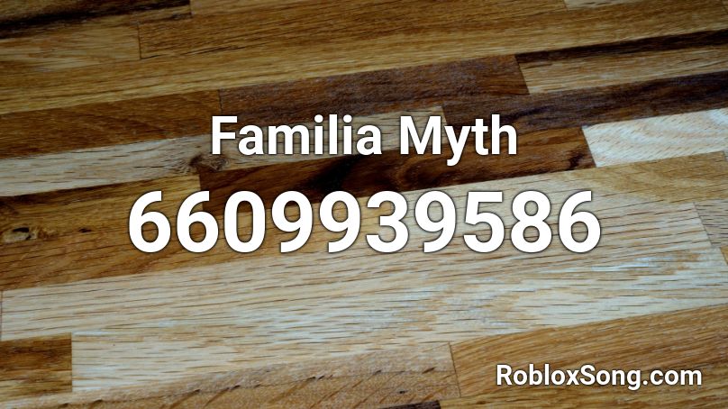 Familia Myth Roblox ID