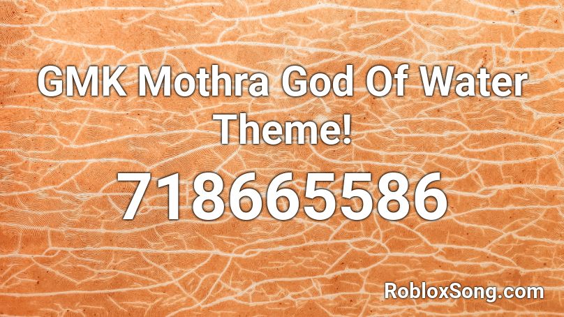 GMK Mothra God Of Water Theme! Roblox ID