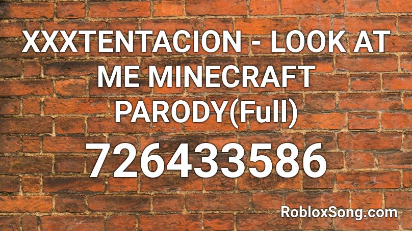 Xxxtentacion Look At Me Minecraft Parody Full Roblox Id Roblox Music Codes - look at me xxxtentacion roblox id
