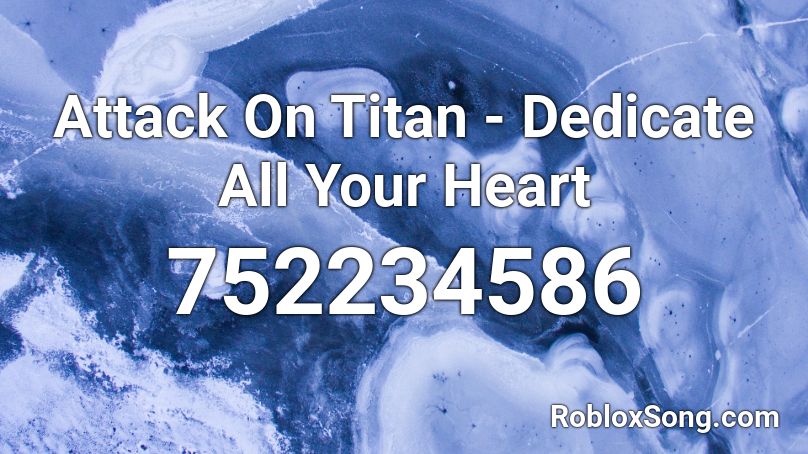 Attack On Titan - Dedicate All Your Heart Roblox ID