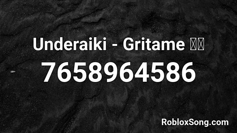 Underaiki - Gritame ❗❗ Roblox ID