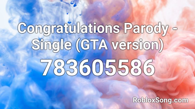 Congratulations Parody - Single (GTA version)   Roblox ID