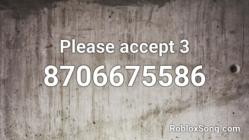 Please accept 3 Roblox ID
