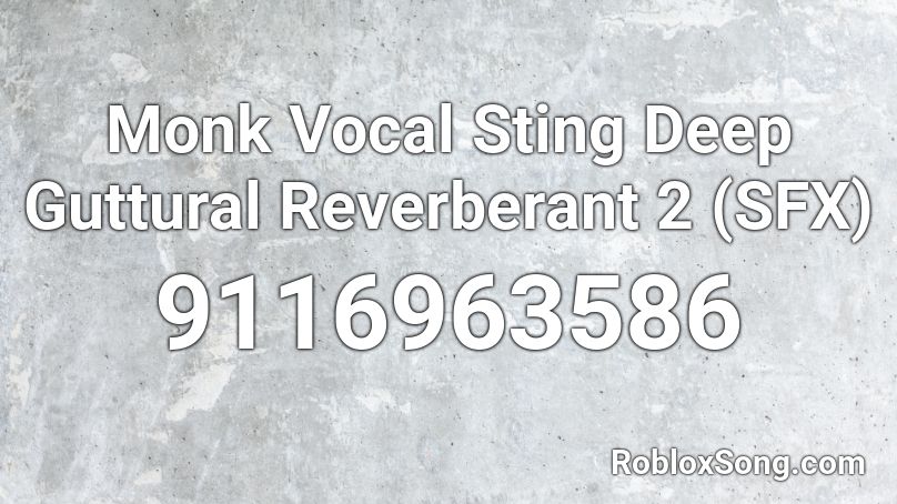 Monk Vocal Sting Deep Guttural Reverberant 2 (SFX) Roblox ID
