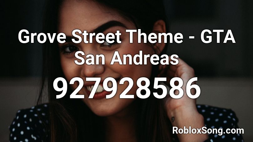 Grove Street Theme Gta San Andreas Roblox Id Roblox Music Codes - san andreas theme song roblox id
