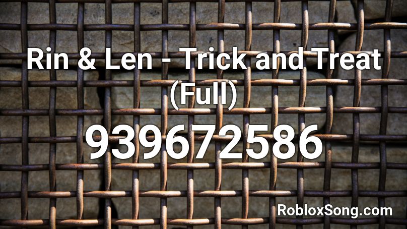 Rin & Len - Trick and Treat (Full) Roblox ID