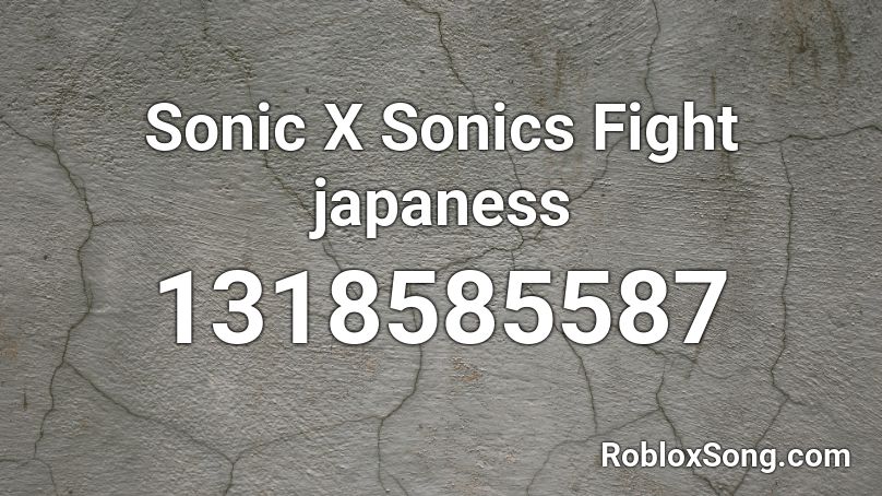 Sonic X Sonics Fight japaness Roblox ID