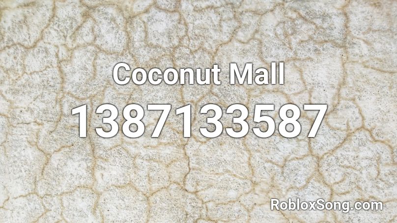 Coconut Mall Roblox Id Roblox Music Codes - coconut roblox id