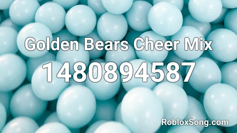 Golden Bears Cheer Mix  Roblox ID