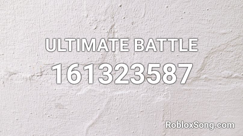 ULTIMATE BATTLE Roblox ID