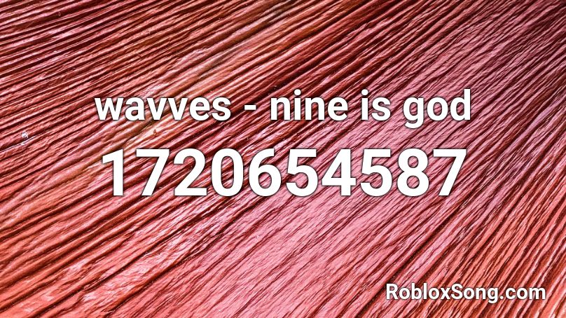 wavves - nine is god Roblox ID
