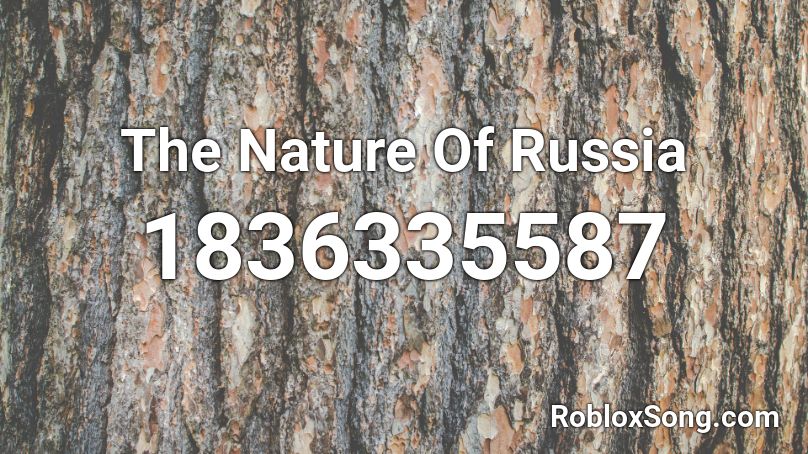 The Nature Of Russia Roblox ID