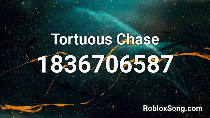 Tortuous Chase Roblox ID