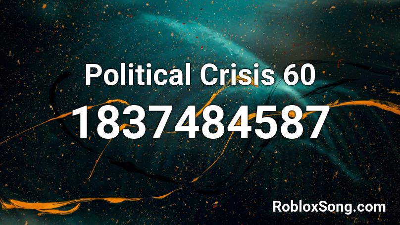 Political Crisis 60 Roblox ID
