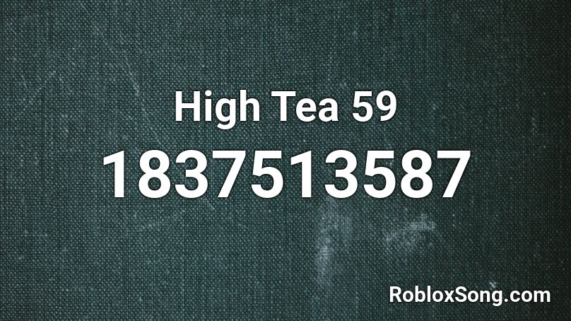 High Tea 59 Roblox ID