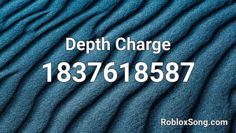 Depth Charge Roblox ID