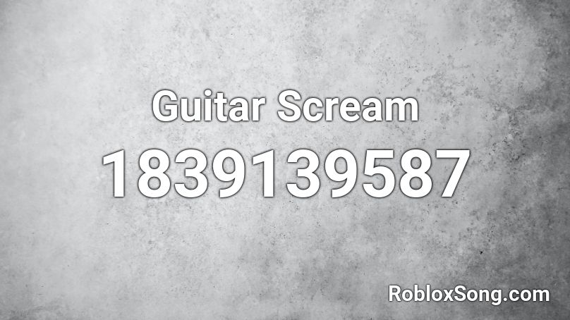 Guitar Scream Roblox ID