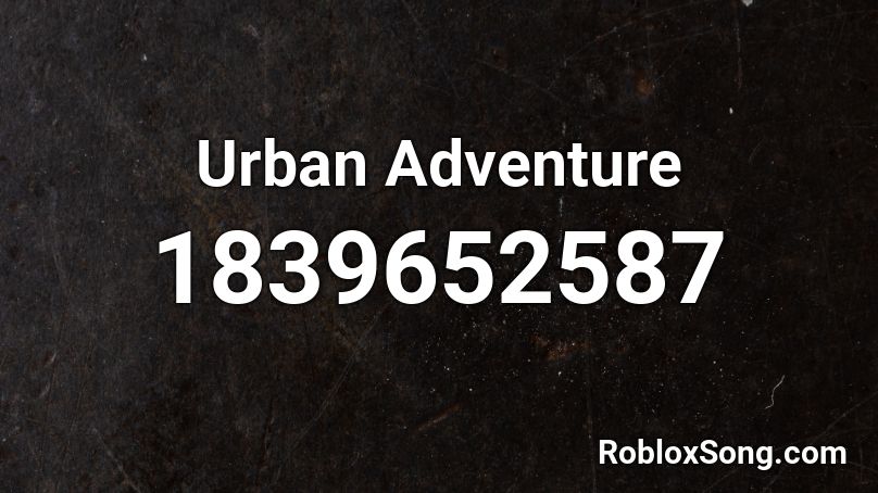 Urban Adventure Roblox ID