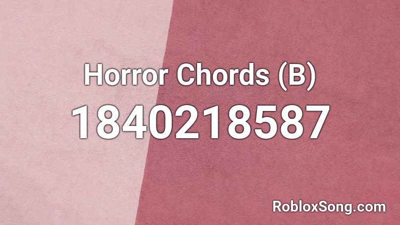 Horror Chords (B) Roblox ID