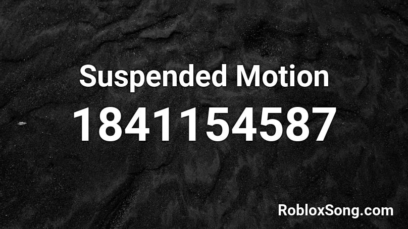 Suspended Motion Roblox ID